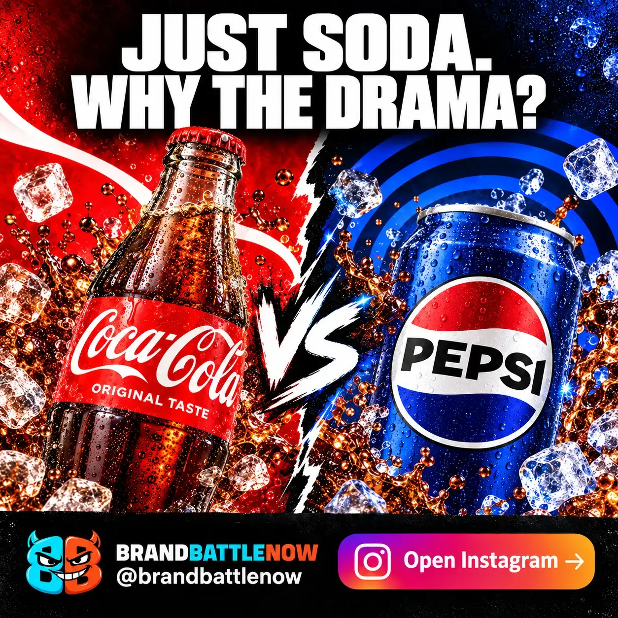 BrandBattleNow: Coca-Cola vs Pepsi. Just soda. Why the drama? Open Instagram.