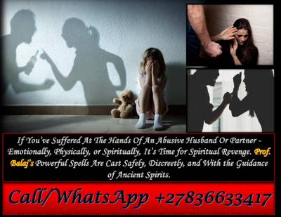 Cast Powerful Revenge Spells on an Abusive Husband, Spiritual Revenge for Abusive Partner, Spell to Punish Abusive Man +27836633417